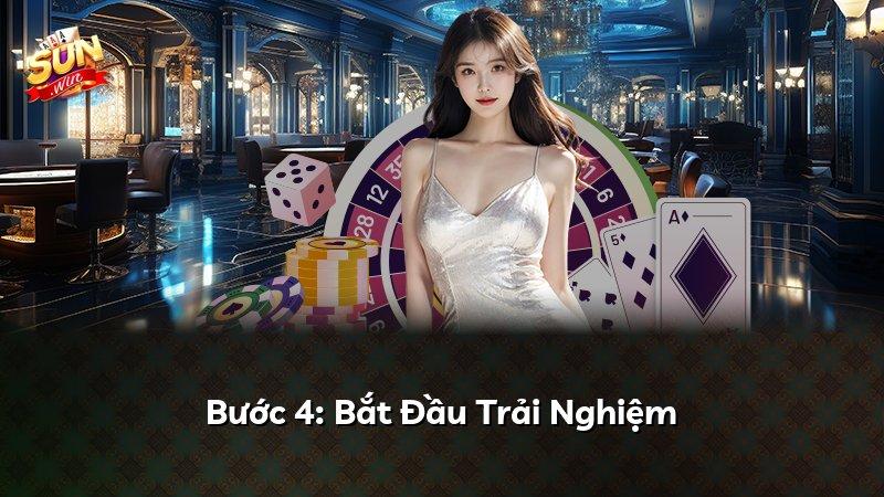 Bước 4: Bắt Đầu Trải Nghiệm