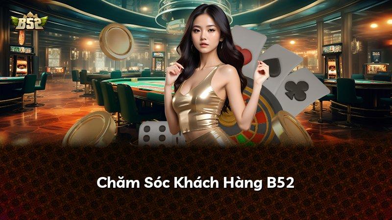 Chăm Sóc Khách Hàng B52