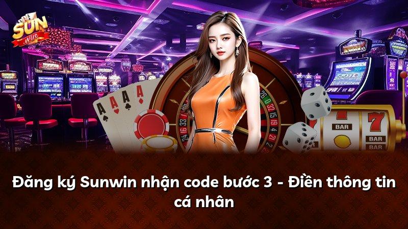 Đăng ký Sunwin nhận code bước 3 - Điền thông tin cá nhân