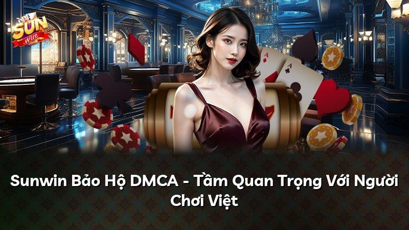 Sunwin Bảo Hộ DMCA - Tầm Quan Trọng Với Người Chơi Việt