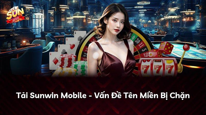 Tải Sunwin Mobile - Vấn Đề Tên Miền Bị Chặn
